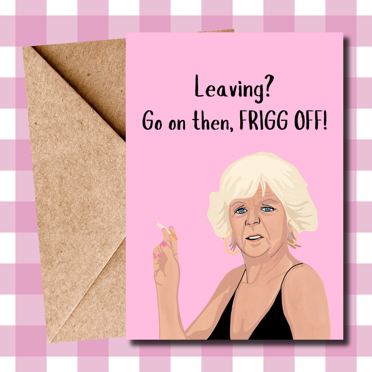 Funny Madge Harvey Leaving Card - "Frigg Off" - Perfect Farewell Card for Benidorm Fans