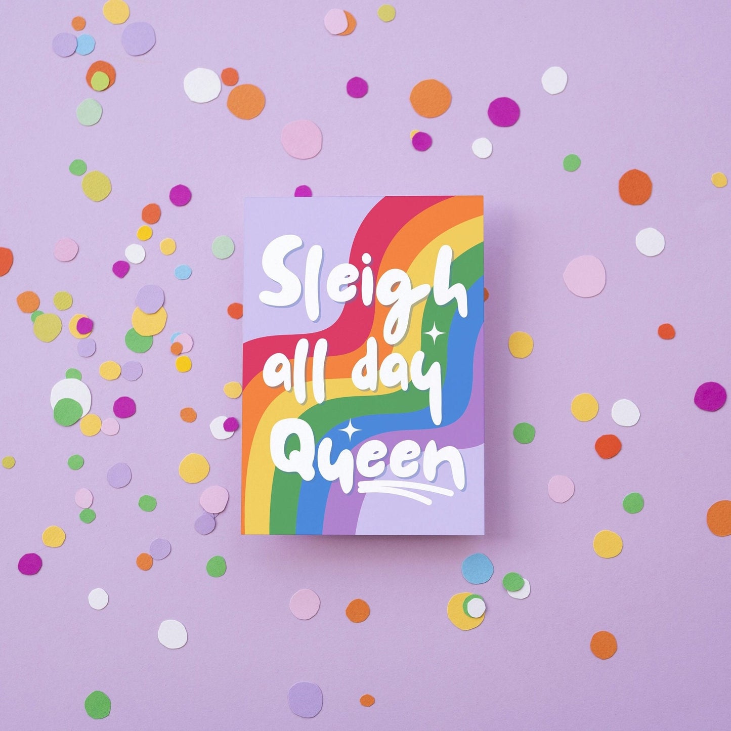 Sleigh All Day Christmas Card - Perfect Christmas Card for the LGBTQ + Community, Pride, For him, For her, For them