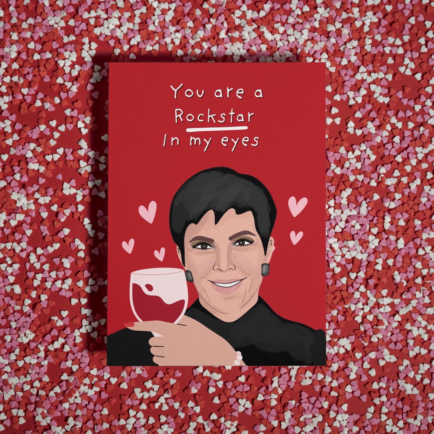 Funny Valentine's Day Card for Kardashians Fans: Kris Jenner You're a Rockstar Card for Valentine's Day - for him - for her