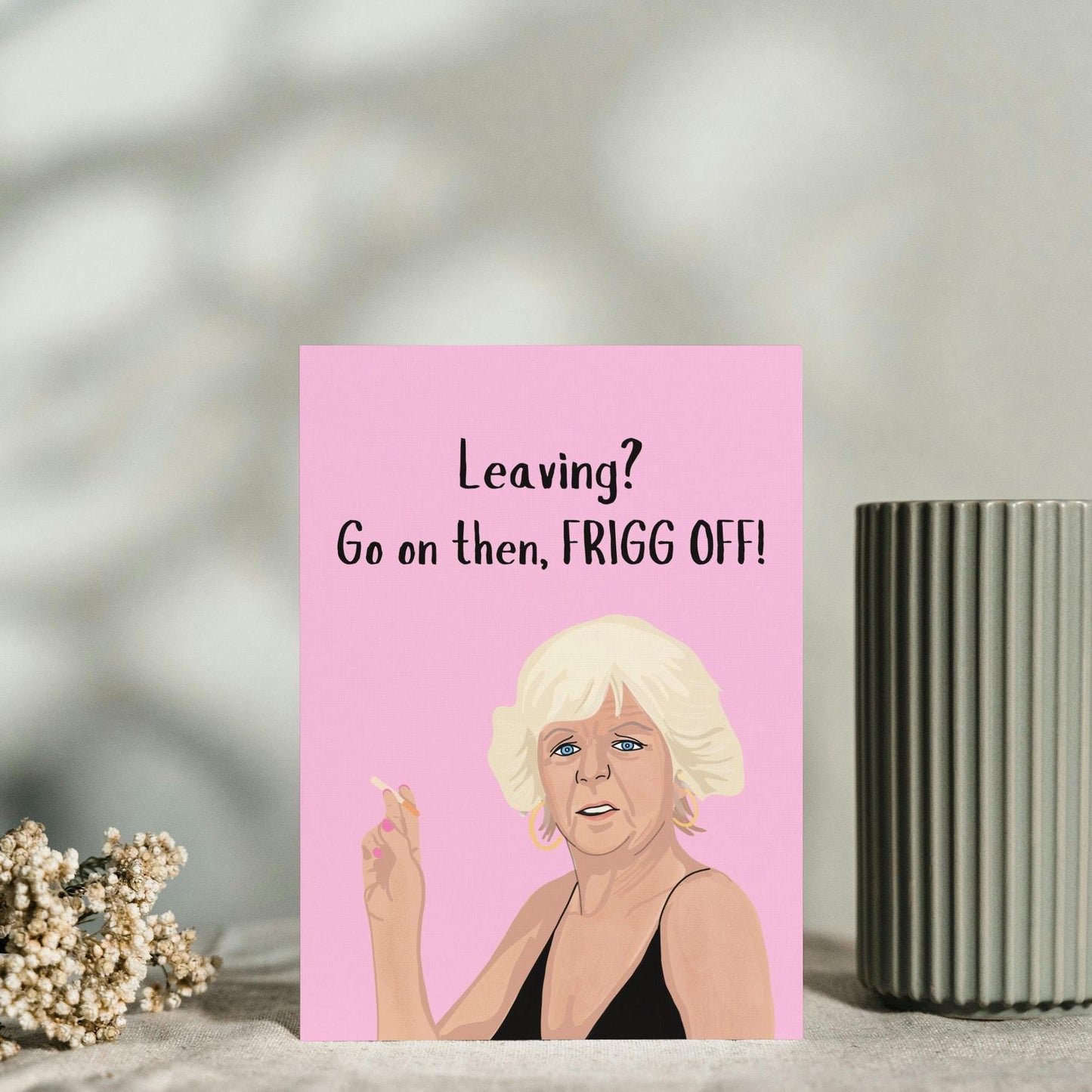 Funny Madge Harvey Leaving Card - "Frigg Off" - Perfect Farewell Card for Benidorm Fans
