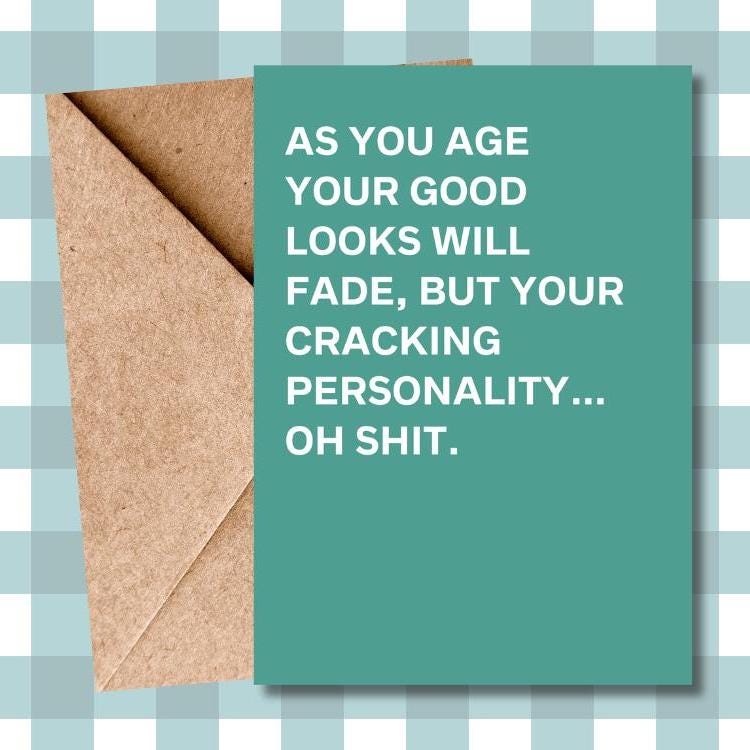 Hilarious Typographic Card | Ageing Banter Card | Funny Good Looks Card | Humour Card for Friends & Family