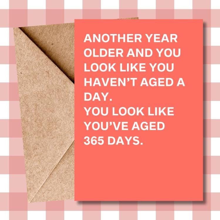 Hilarious Typographic Banter Card – "Haven't Aged a Day" Funny Greeting Card – Age Humour for Him & Her – Comedy Birthday Card