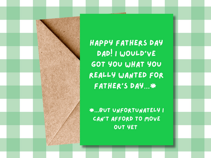 Hilarious Father's Day Card - Can't Afford to Move Out Humour - funny card for Dad