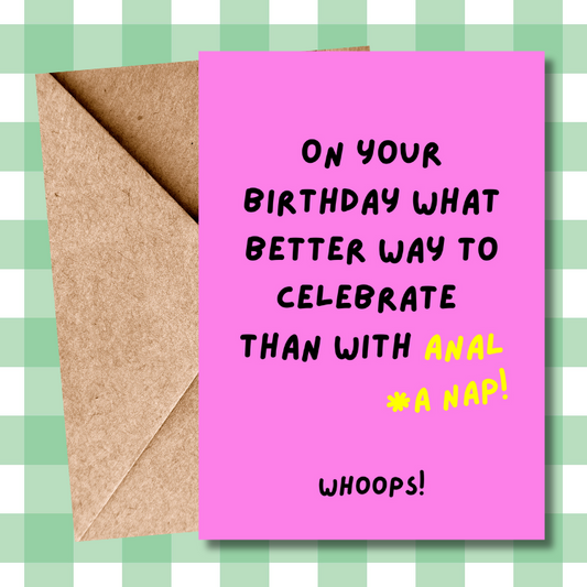 Rude Birthday Card - "On Your Birthday, What Better Way to Celebrate Than A Little Anal * A Nap!" - Hilarious Humour for Adults