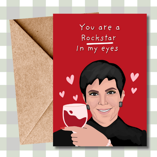 Funny Valentine's Day Card for Kardashians Fans: Kris Jenner You're a Rockstar Card for Valentine's Day - for him - for her