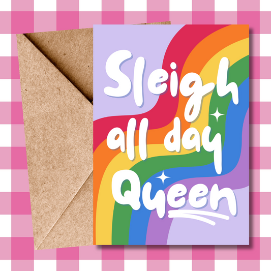 Sleigh All Day Christmas Card - Perfect Christmas Card for the LGBTQ + Community, Pride, For him, For her, For them