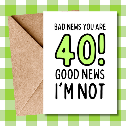 Funny 40th Birthday Card - Bad News You're 40 - Cheeky gift for him, gift for her, gift for friend turning 40