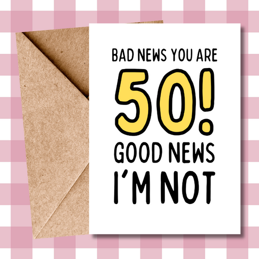 Funny 50th Birthday Card Milestone Card | "Good News You’re 50, Bad News I’m Not" | Perfect Humorous Gift for Turning 50 - for him - for her