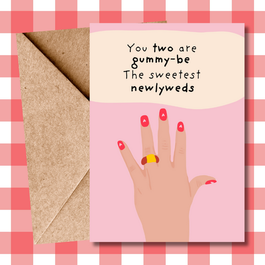 Congratulations to the Newlyweds - Engagement Gummy Ring Sweet Pun Greeting Card for Couples