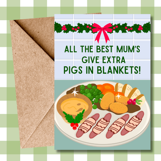 Funny Christmas Card for Mum - All the Best Mums Give Extra Pigs in Blankets, Pigs in Blankets Fan Gift – Christmas Dinner Illustration Card
