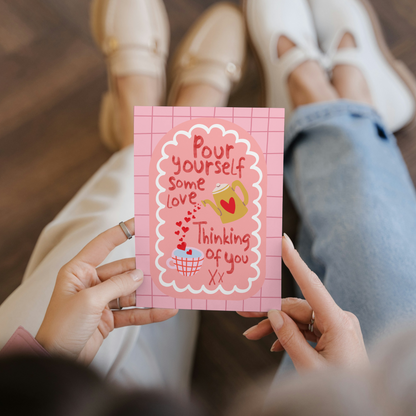 Pour Yourself Some Love Kettle Design Cute Thinking of You Card