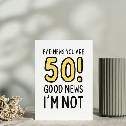Funny 50th Birthday Card Milestone Card | "Good News You’re 50, Bad News I’m Not" | Perfect Humorous Gift for Turning 50 - for him - for her