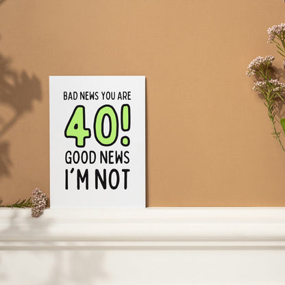Funny 40th Birthday Card - Bad News You're 40 - Cheeky gift for him, gift for her, gift for friend turning 40
