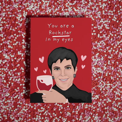 Funny Valentine's Day Card for Kardashians Fans: Kris Jenner You're a Rockstar Card for Valentine's Day - for him - for her
