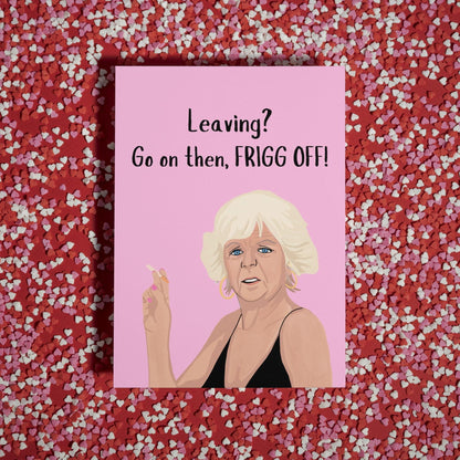 Funny Madge Harvey Leaving Card - "Frigg Off" - Perfect Farewell Card for Benidorm Fans