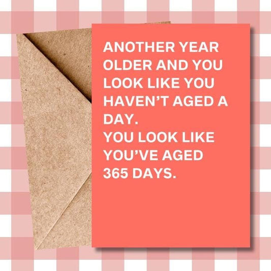 Hilarious Typographic Banter Card – "Haven't Aged a Day" Funny Greeting Card – Age Humour for Him & Her – Comedy Birthday Card